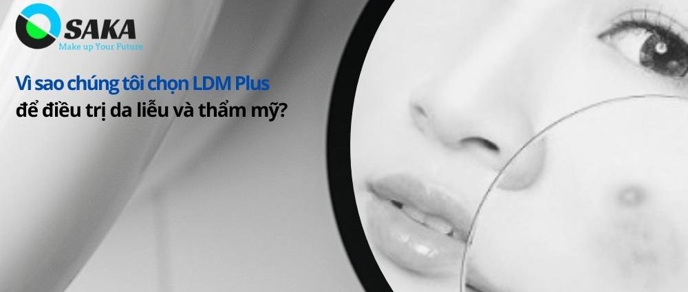 Vì sao chúng tôi chọn LDM Plus để điều trị da liễu và thẩm mỹ?