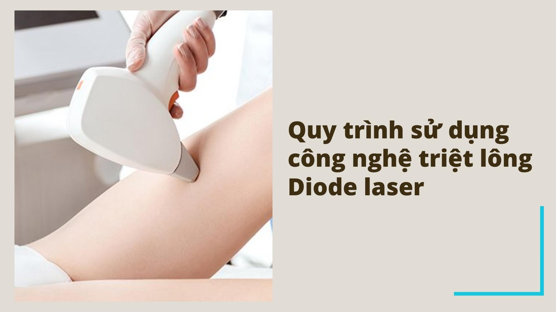 quy trình sử dụng công nghệ triệt lông diode laser