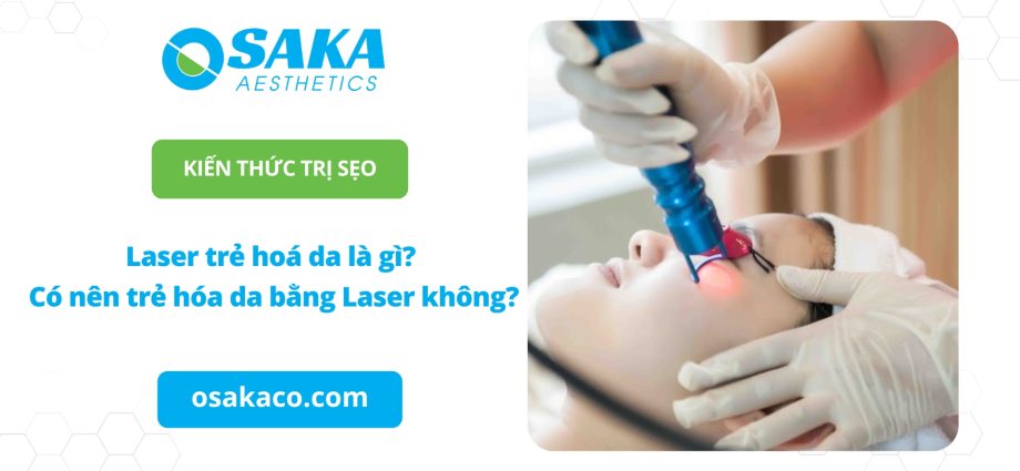 Laser trẻ hóa da là gì? Có nên trẻ hóa da bằng Laser không?