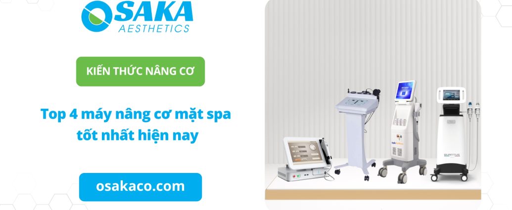 Top 4 máy nâng cơ mặt spa tốt nhất hiện nay