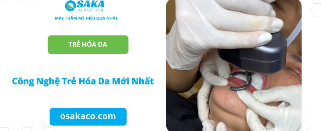 Công nghệ trẻ hóa da mới nhất