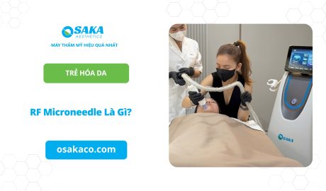 RF Microneedle là gì? Tác dụng, hiệu quả vượt trội