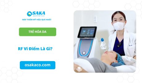 RF Vi Điểm Là Gì? Công Nghệ Vi Kim RF Trẻ Hóa Da Hiệu Quả Toàn Diện